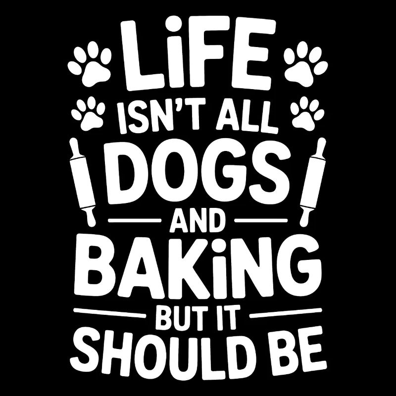 Baking Saying Dogs Funny Baking Gift