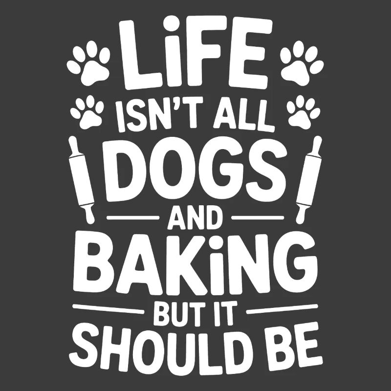 Baking Saying Dogs Funny Baking Gift