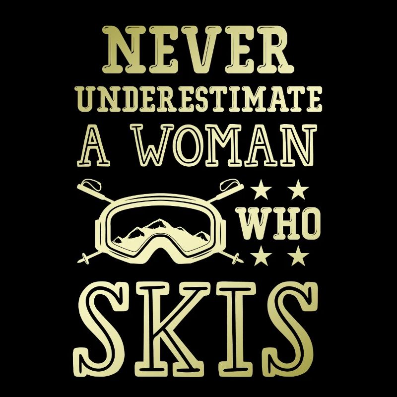 don't underestimate a ski woman