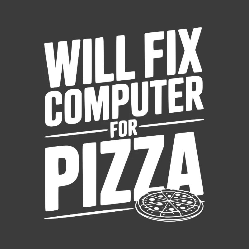 Will Fix Computer For Pizza