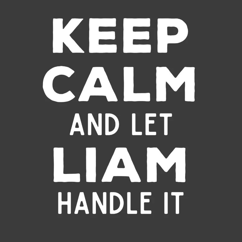 Keep Calm Let Liam Fix It Funny Saying