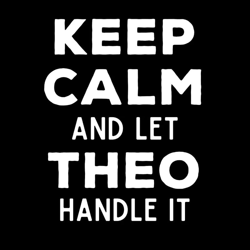 Keep Calm Let Theo Fix It Funny Saying