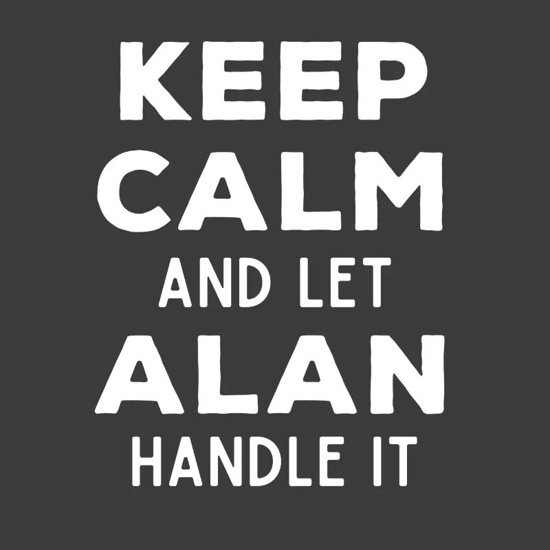 Keep Calm Let Alan Fix It Funny Saying