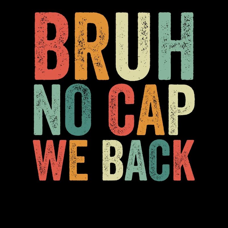 Brother, no cap, we're back, first school