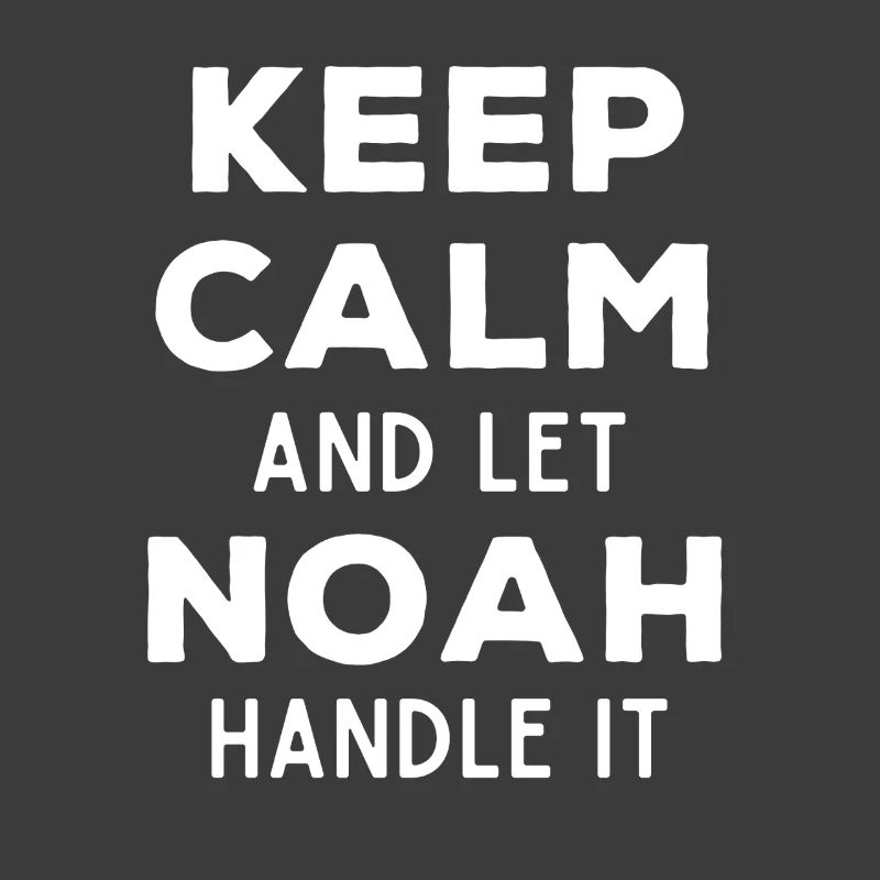Keep Calm Let Noah Fix It Funny Saying