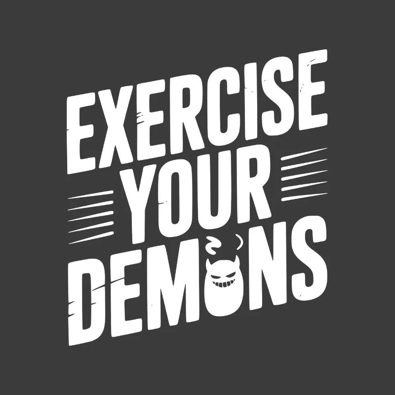 Exercise Your Demons