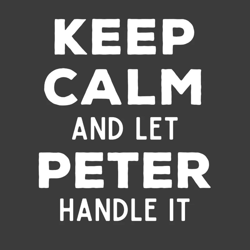Keep Calm Let Peter sort it out Funny saying