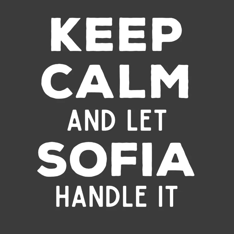 Keep Calm Let Sofia sort it out Funny saying