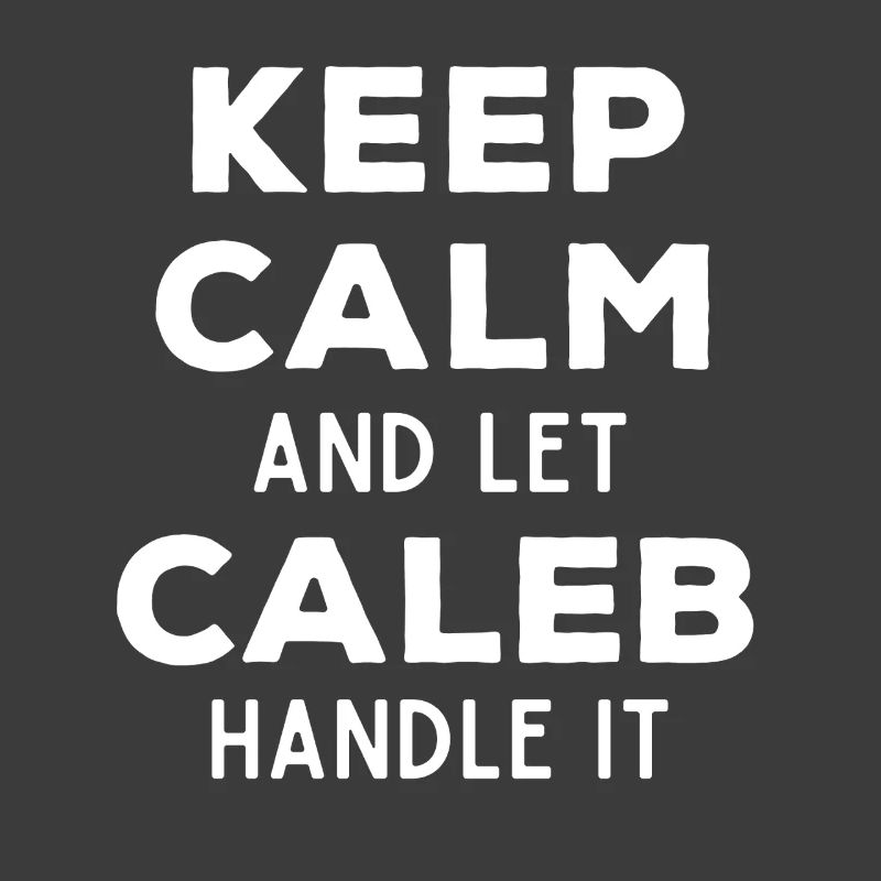 Keep Calm Lass Caleb das regeln Lustiger Spruch