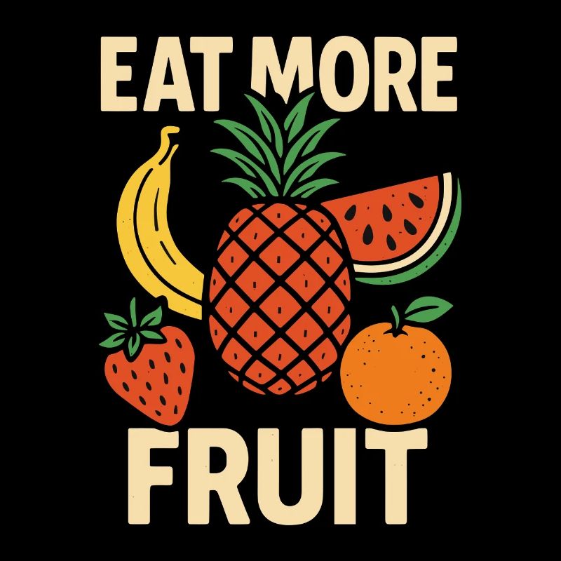 Eat More Fruit – Lustiges Obst Design