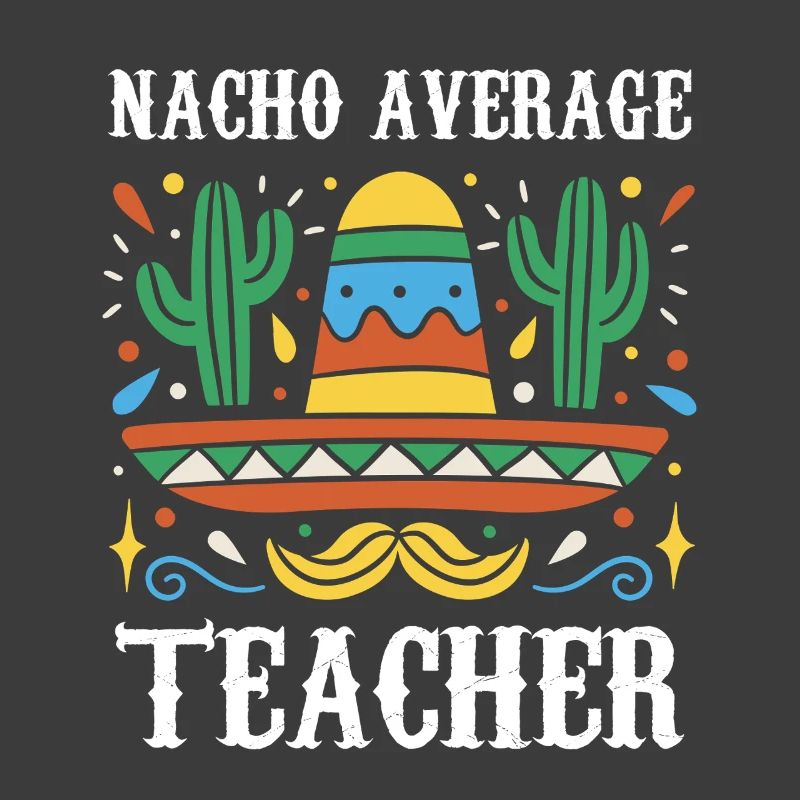 Nacho Average Teacher
