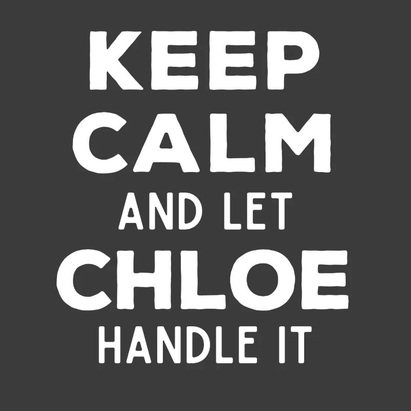 Keep Calm Lass Chloe das regeln Lustiger Spruch