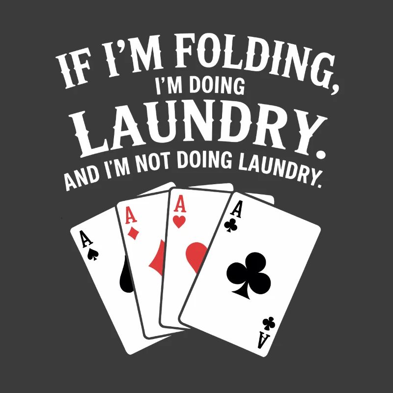 When I fold, I do laundry