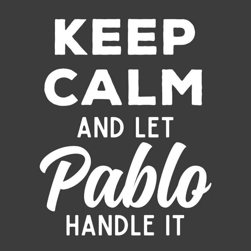 Keep Calm Let Pablo Fix It Funny Saying