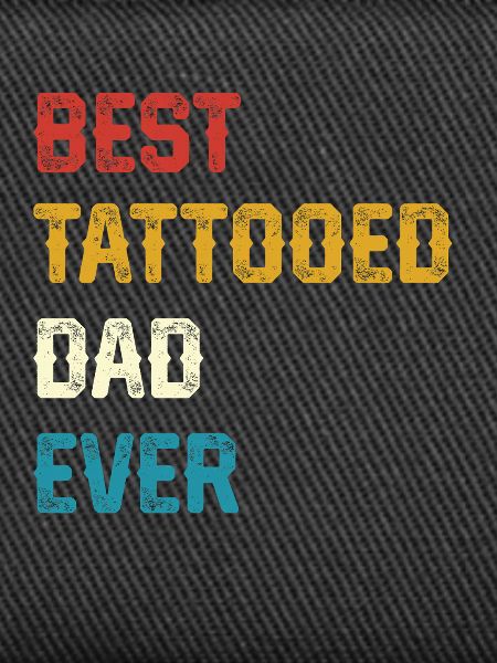 Best Tattooed Dad Ever