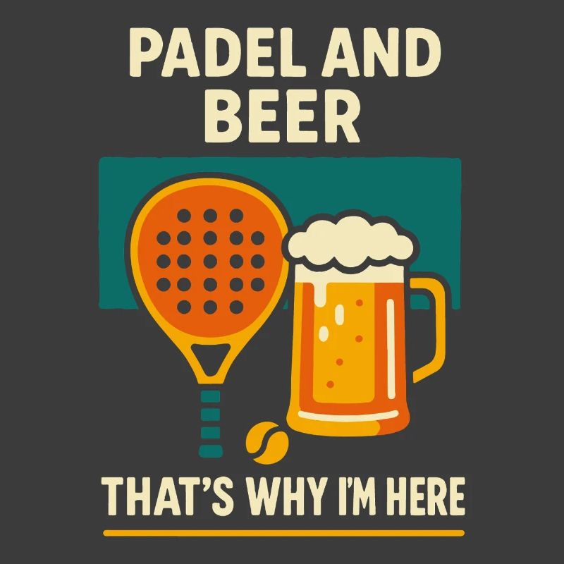 Padel And Beer That's Why I'm Here Fun
