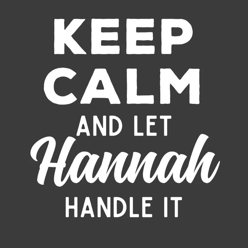 Keep Calm Let Hannah sort it out Funny Saying