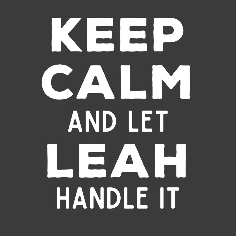 Keep Calm Let Leah Fix It Funny Saying