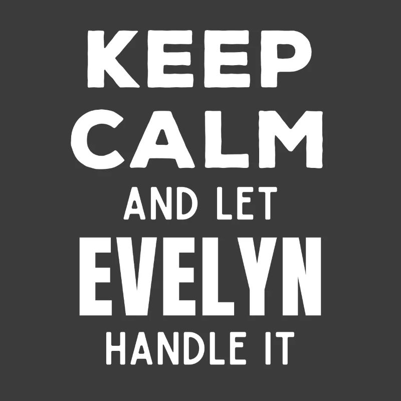 Keep Calm Let Evelyn sort it out Funny Saying