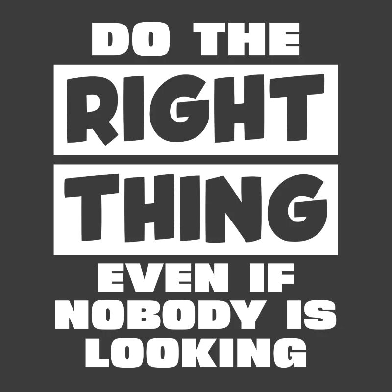 Act correctly when no one can see