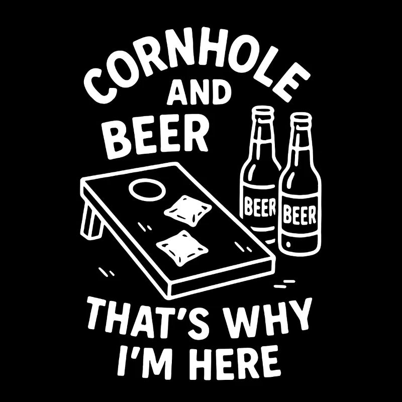 Cornhole and Beer – That's Why I'm Here
