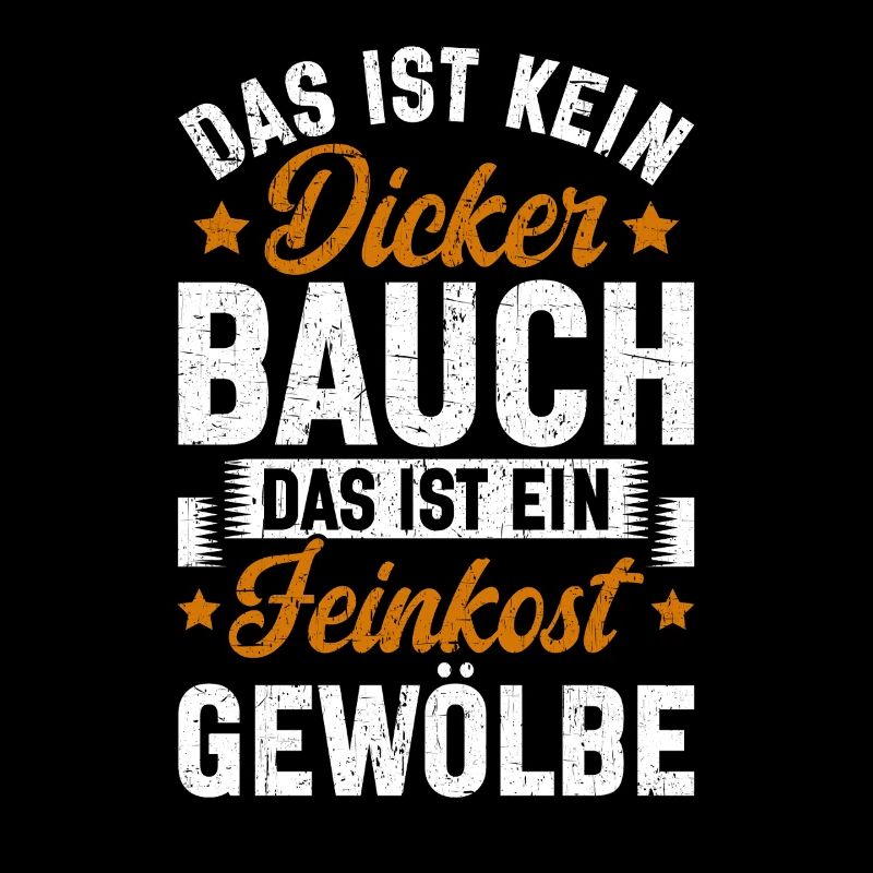 Das Ist Kein Dicker Bauch Das Ist Feinkostgewölbe