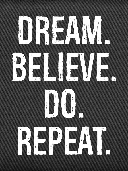 dream believe do repeat