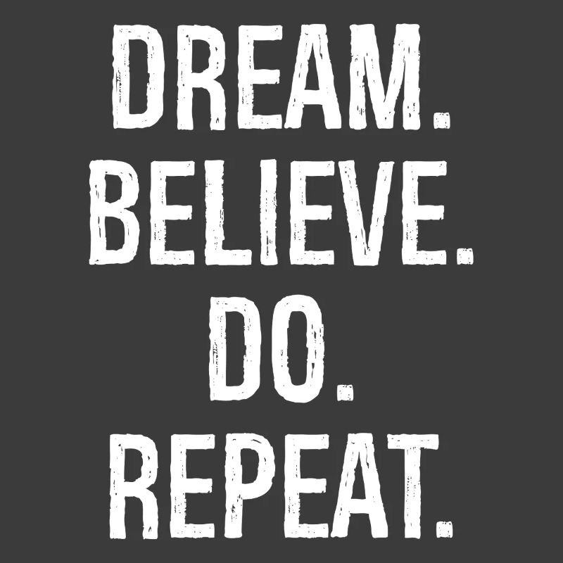 dream believe do repeat