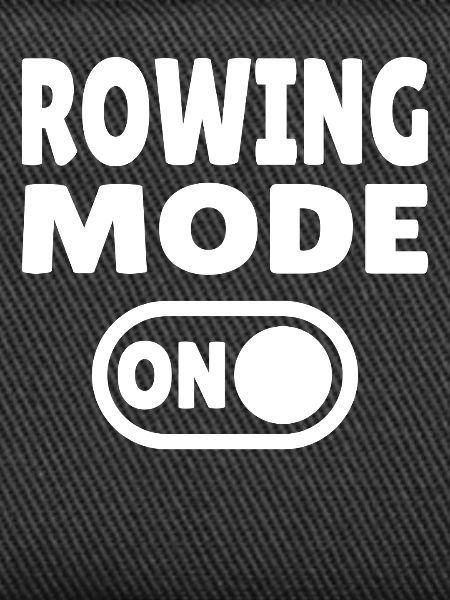 Rowing Mode ON - Rudern