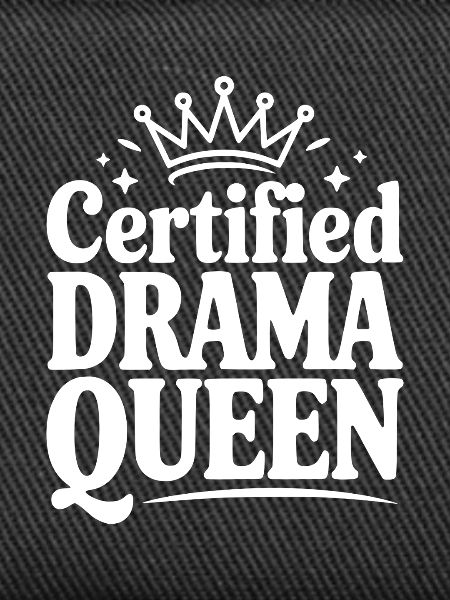 Certified Drama Queen
