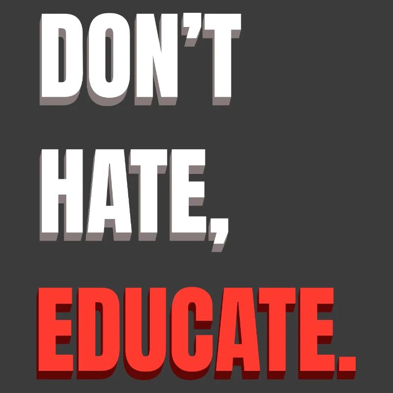 Don't Hate Educate