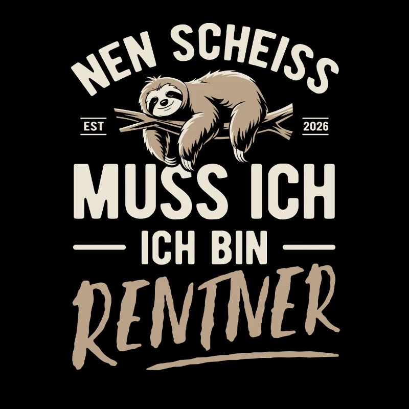 Nen Scheiss muss ich ich bin Rentner - 2026