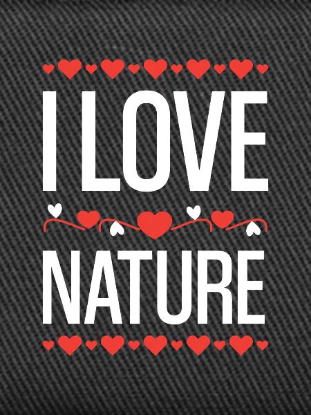 I love nature