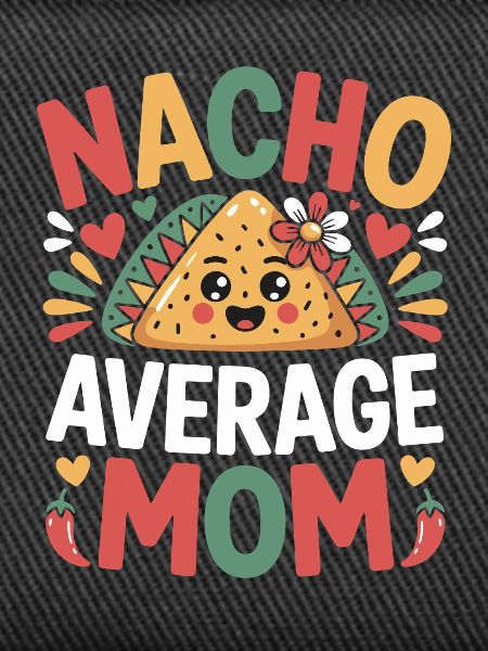 Nacho Average Mom Funny