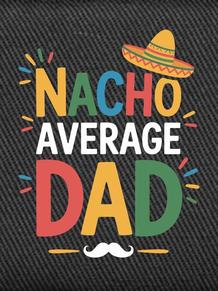 Nacho Average Dad