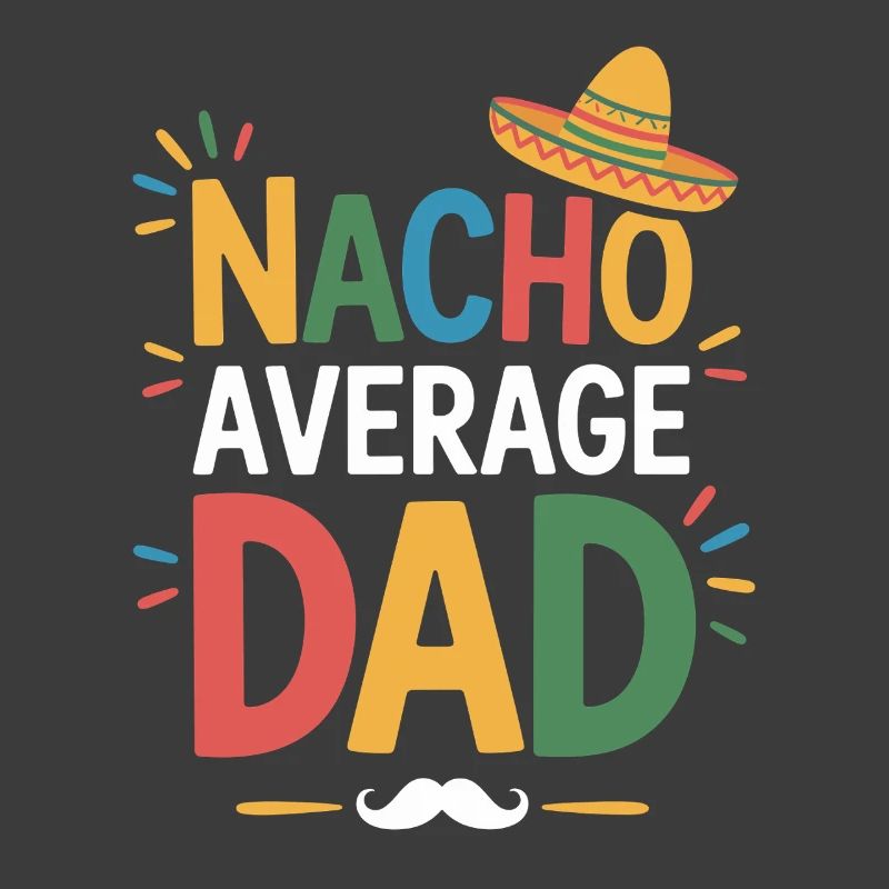 Nacho Average Dad