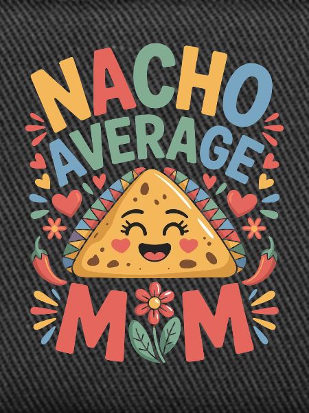 Nacho Average Mom Funny