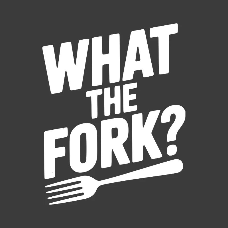 What the Fork?