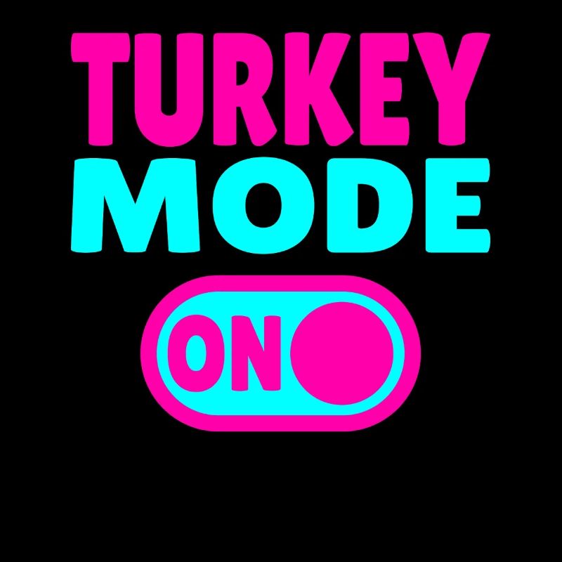 Turkey Mode ON