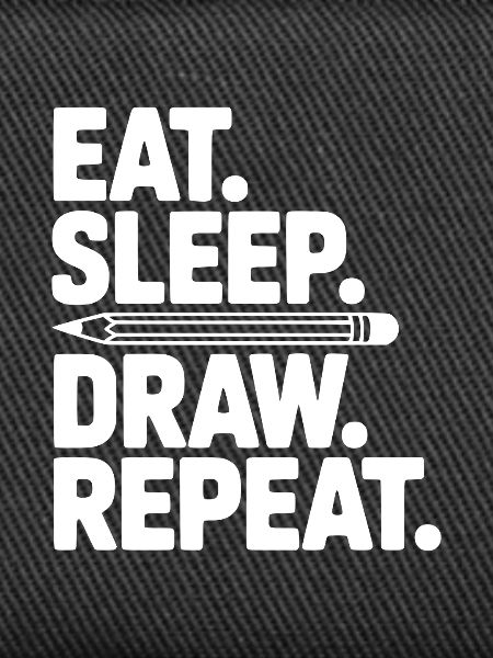 Eat. Sleep. Draw. Repeat.