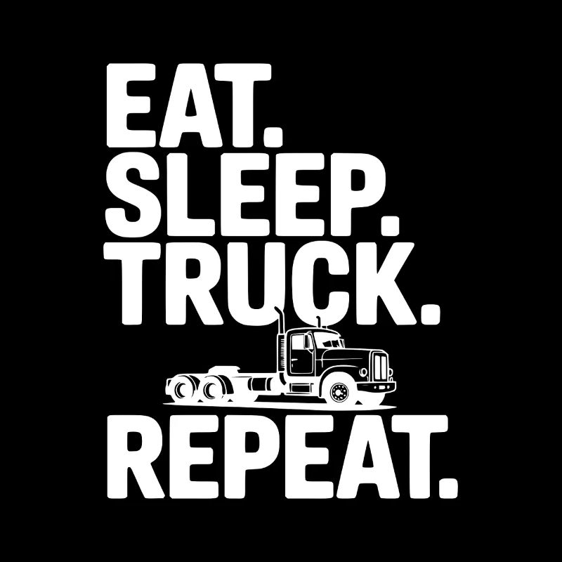 Manger. Dormir. Camion. Répéter.