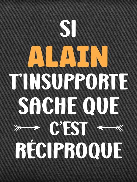 Reciproque Alain T'insupporte
