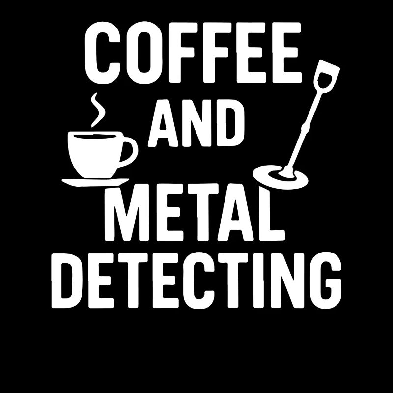 Coffee And Metal Detecting Hobby Enthusiast
