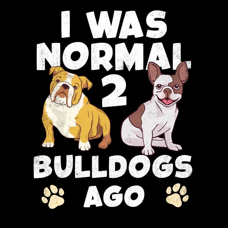 J’étais normal jusqu’à ce que deux bouledogues arrivent