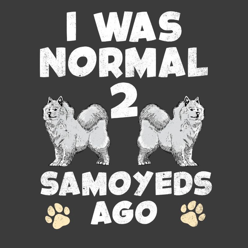 I was normal in front of 2 Samoyeds