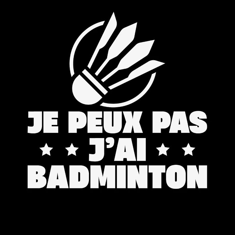 Je Peux Pas J'ai Badminton