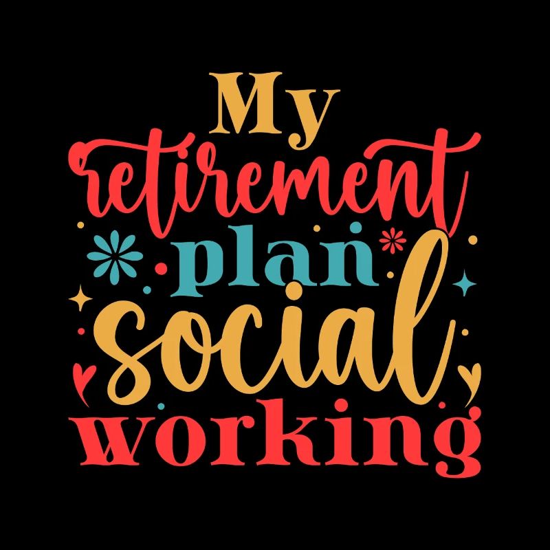 Social Worker Quote My Retirement Plan Social Work