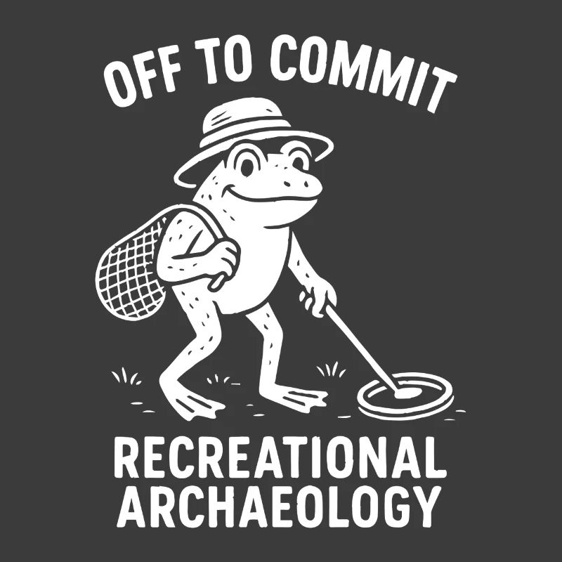 Off To Commit Recreational Archaeology Fun