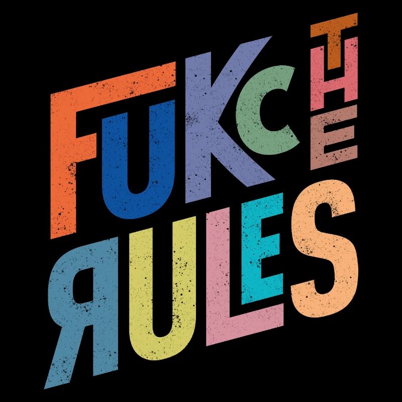 Regeln sind da, um gebrochen zu werden