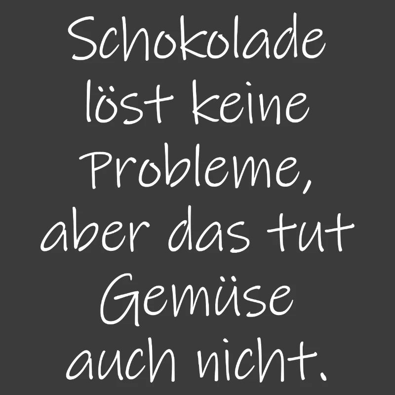 Chocolate doesn't solve any problems funny saying